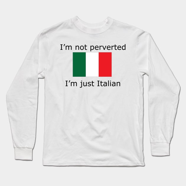 Italian Pervert Long Sleeve T-Shirt by hilaryuhl@gmail.com